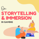 Storytelling And Immersion In Gaming￼